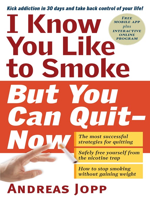 Title details for I Know You Like to Smoke, But You Can Quit—Now by Andreas Jopp - Available